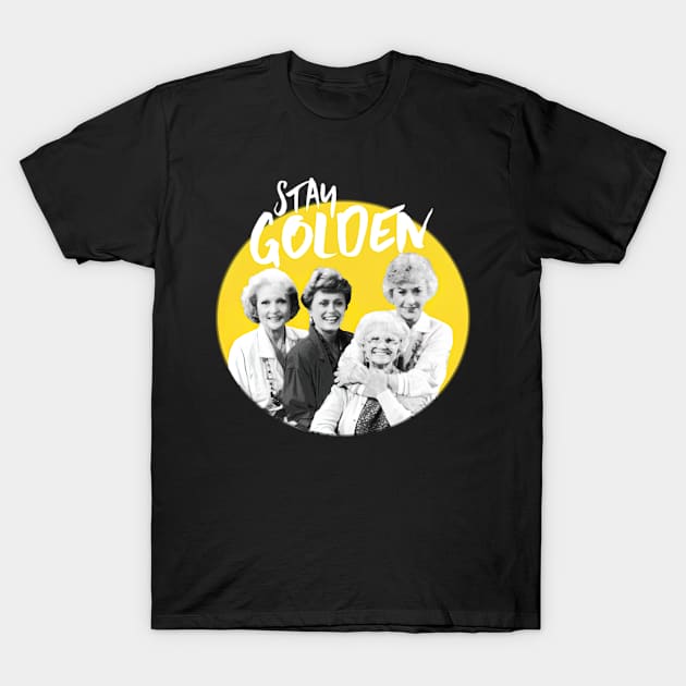 Stay Golden T-Shirt by ThomaneJohnson